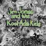 JIM JONES AND THE KOOL-ADE KIDS - Trust Me... Re-Release CD